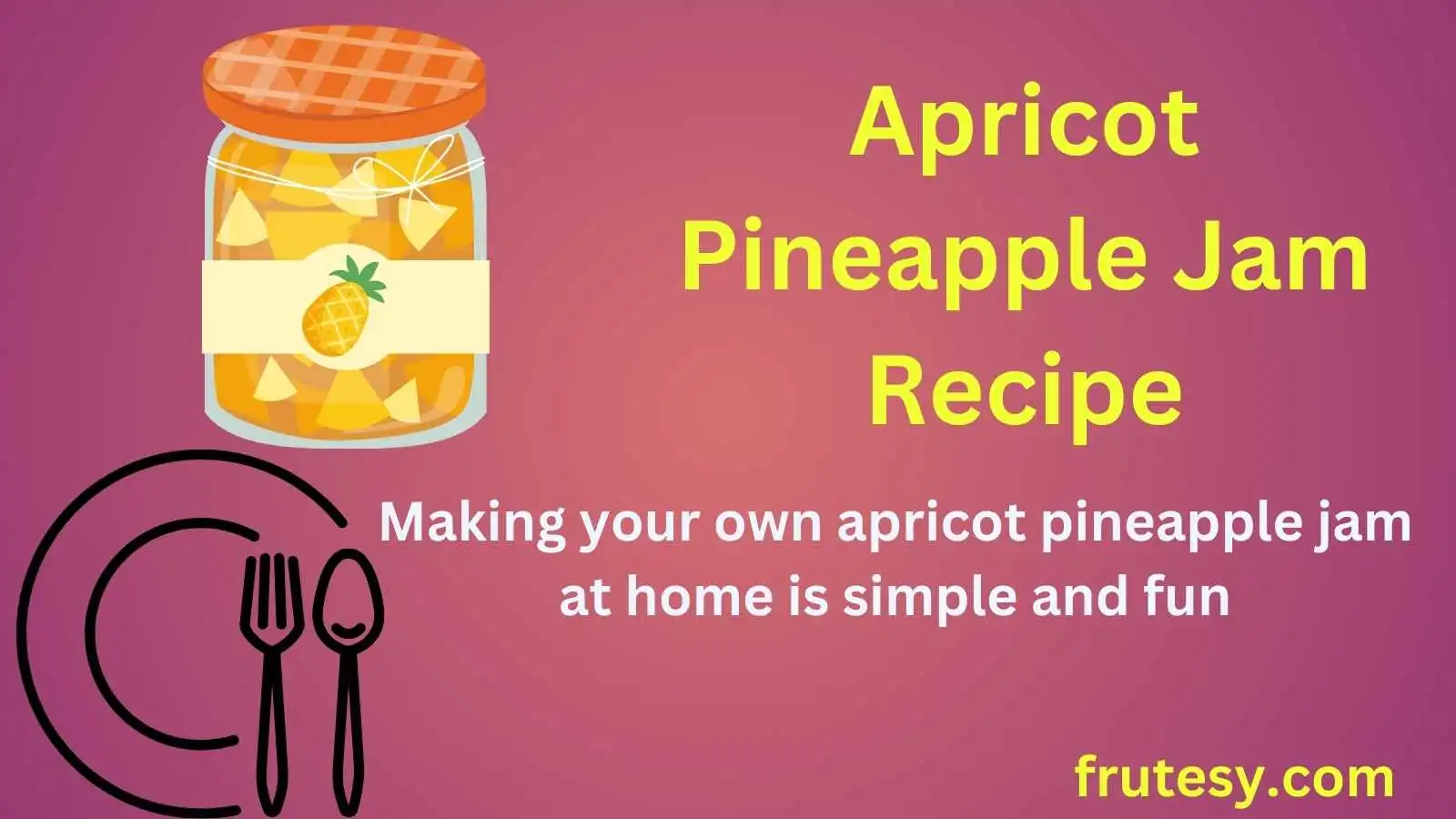 Apricot Pineapple Jam Recipe