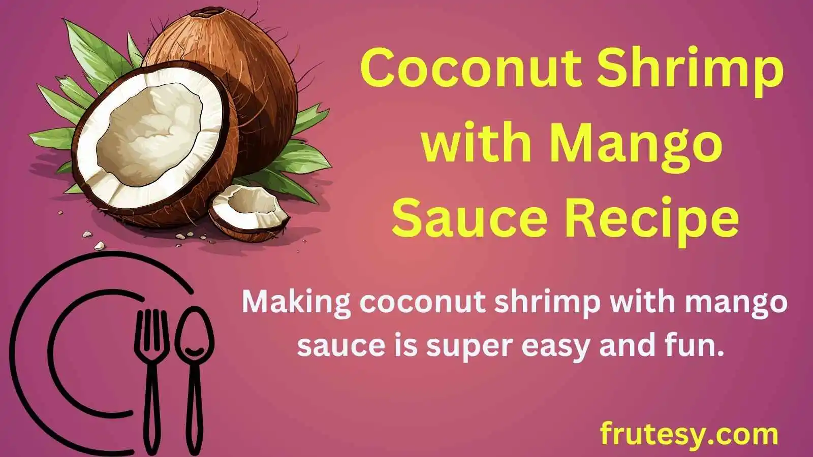 Coconut Shrimp with Mango Sauce Recipe