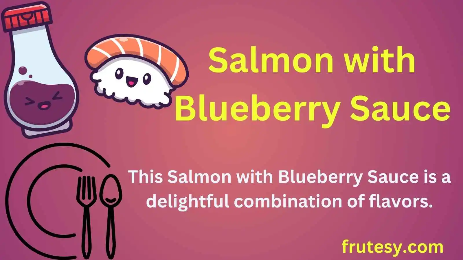 Salmon with Blueberry Sauce